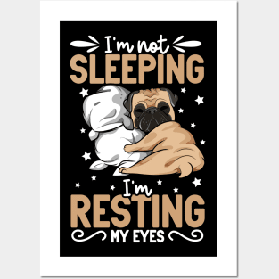 Pug - I'm not sleeping I'm resting my eyes Posters and Art